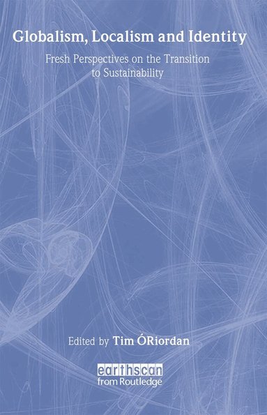 Tim O'Riordan - Globalism, Localism and Identity, Inbunden