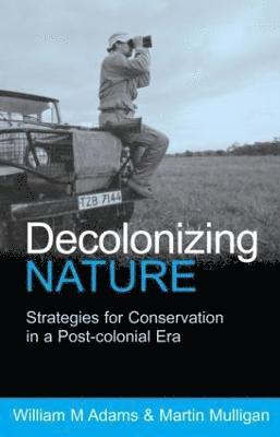 William Adams, Martin Mulligan - Decolonizing Nature, Häftad