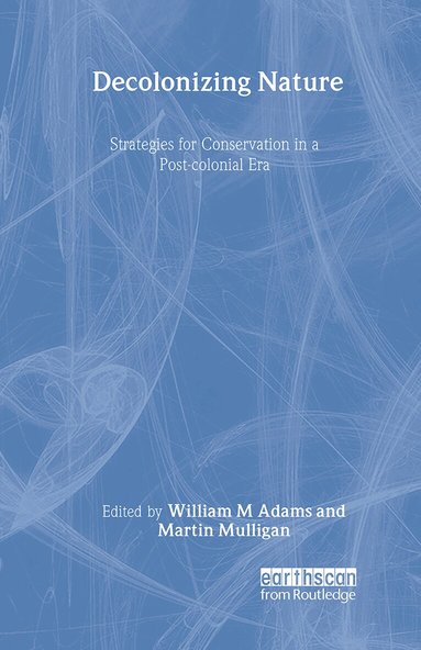 William Adams, Martin Mulligan - Decolonizing Nature, Inbunden
