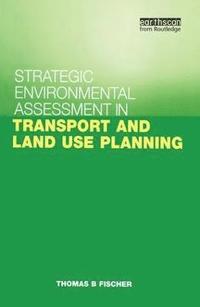 bokomslag Strategic Environmental Assessment in Transport and Land Use Planning