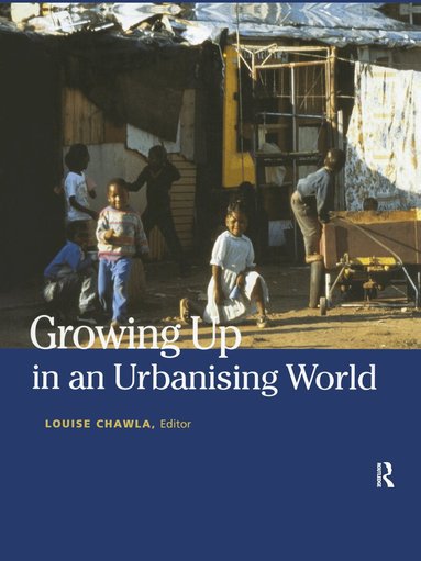 Louise Chawla - Growing Up in an Urbanizing World, Häftad