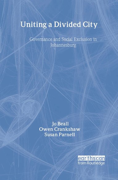 Jo Beall, Owen Crankshaw, Susan Parnell - Uniting a Divided City, Inbunden