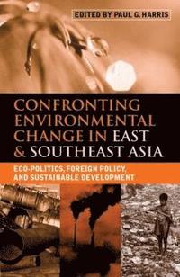 bokomslag Confronting Environmental Change in East and Southeast Asia