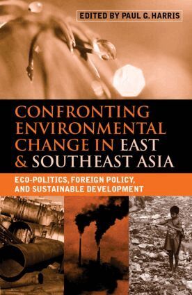 Paul G. Harris - Confronting Environmental Change in East and Southeast Asia, Häftad