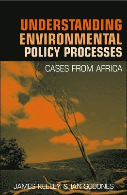 James Keeley, Ian Scoones, Ian Scoones - Understanding Environmental Policy Processes, Häftad