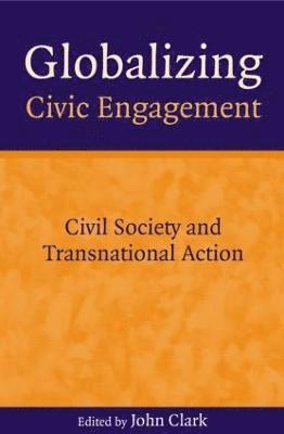 John Clark - Globalizing Civic Engagement, Häftad