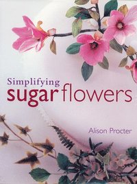 bokomslag Simplifying Sugar Flowers