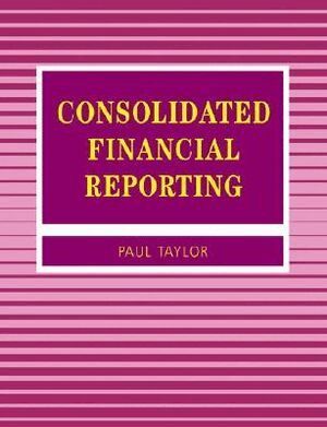 Paul A Taylor - Consolidated Financial Reporting, Häftad