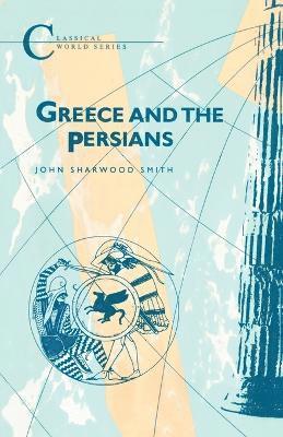 John Sharwood Smith - Greece and the Persians, Häftad