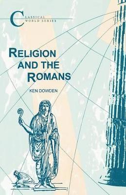 Ken Dowden - Religion and the Romans, Häftad