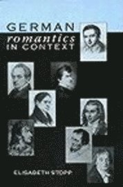 bokomslag German Romantics in Context: Selected Essays 1971-86 by Elisabeth Stopp