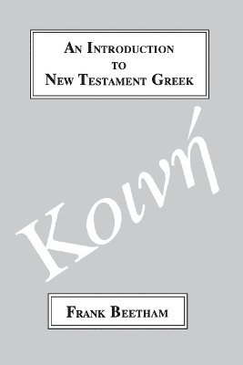 Frank Beetham - Introduction to New Testament Greek, Häftad
