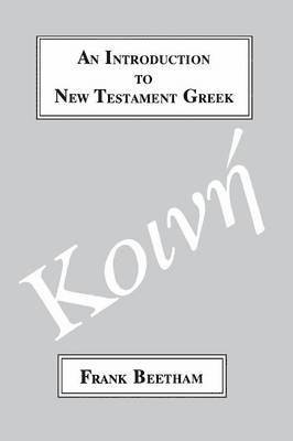 Frank Beetham, Frank J. Beetham - Introduction to New Testament Greek, Häftad