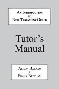 bokomslag Introduction to New Testament Greek: Tutor's Manual