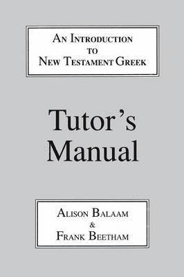 Introduction to New Testament Greek: Tutor's Manual 1