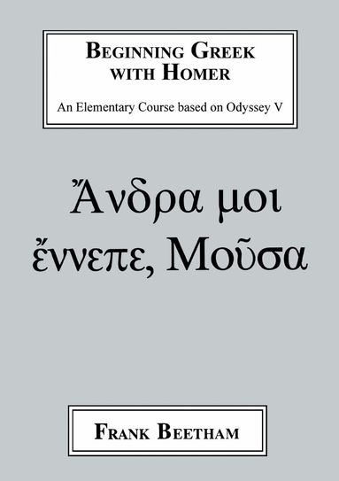 Frank Beetham - Beginning Greek with Homer, Häftad
