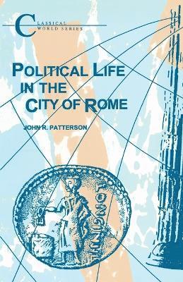John R. Patterson - Political Life in the City of Rome, Häftad