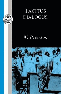 Cornelius Tacitus, W. Peterson - Dialogus de Oratoribus, Häftad