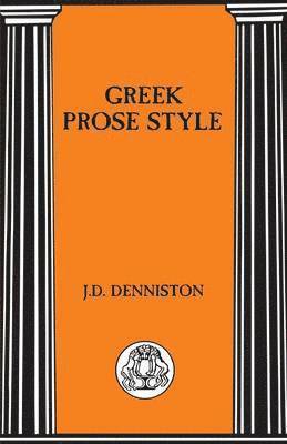 J.D. Denniston, J. D. Denniston, J. D. Denniston - Greek Prose Style, Häftad
