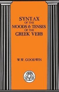 bokomslag Syntax of the Moods and Tenses of the Greek Verbs