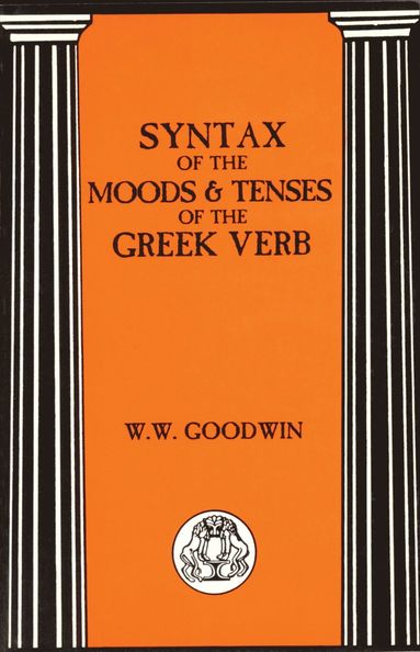 bokomslag Syntax of the Moods and Tenses of the Greek Verbs