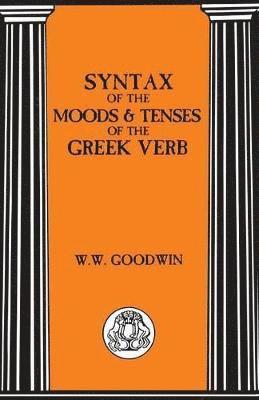 Syntax of the Moods and Tenses of the Greek Verbs 1