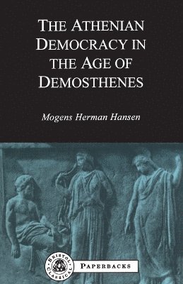 Mogens Herman Hansen - Athenian Democracy in the Age of Demosthenes, Häftad