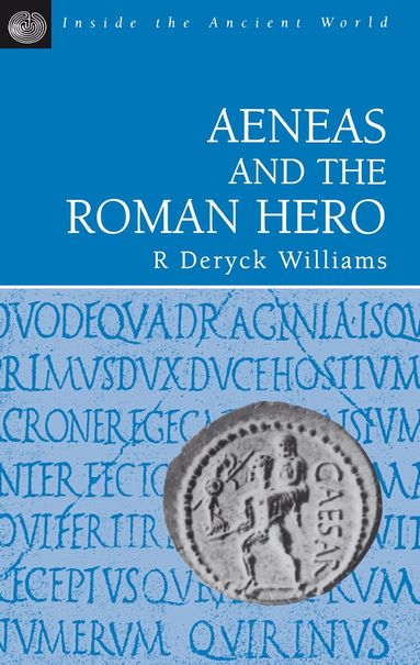 R. Deryck Williams - Aeneas and the Roman Hero, Häftad