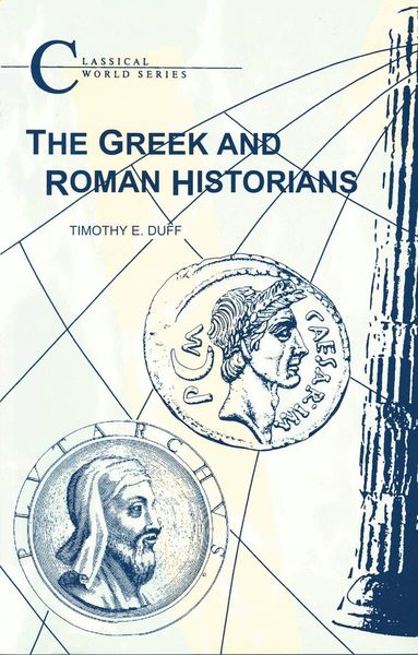 Timothy E. Duff - Greek and Roman Historians, Häftad