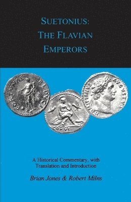 Brian W. Jones, R.D. Milns - Suetonius: The Flavian Emperors, Häftad