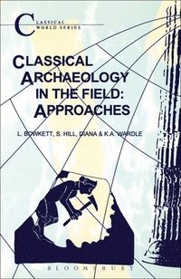 bokomslag Classical Archaeology in the Field: Approaches