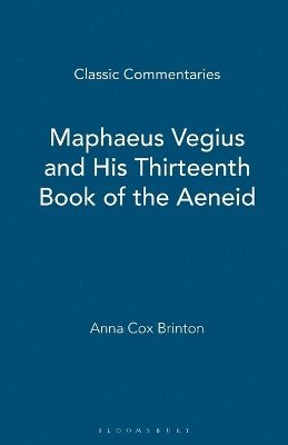 Anna Cox Brinton - Maphaeus Vegius and His Thirteenth Book of the Aeneid, Häftad