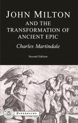 Charles Martindale - Milton and the Transformation of Ancient Epic, Häftad