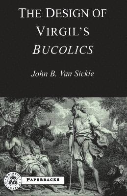 John Van Sickle - Design of Virgil's Bucolics, Häftad
