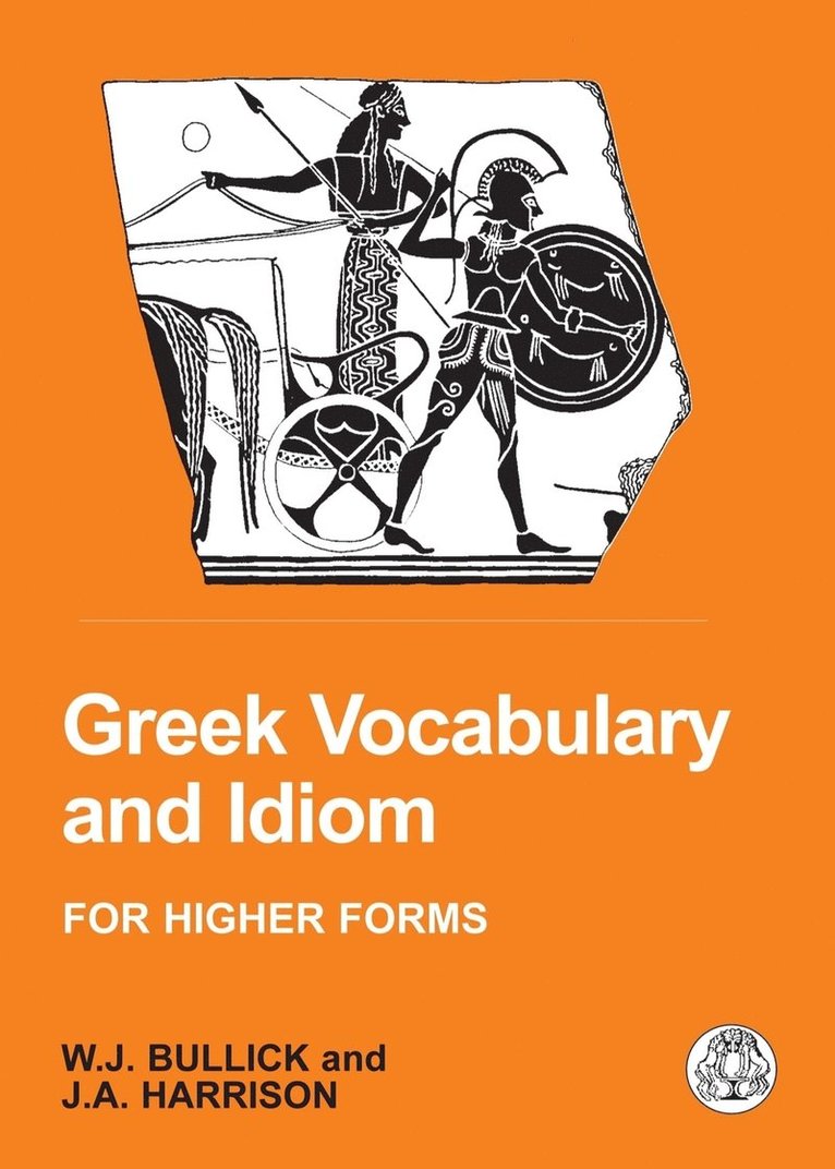 HARRISO, BULLICK, W. J. Bullick, J. a. Harrison, J. A. Harrison, Bullick - Greek Vocabulary and Idiom, Häftad