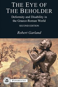 bokomslag The Eye of the Beholder: Deformity and Disability in the Graeco-Roman World