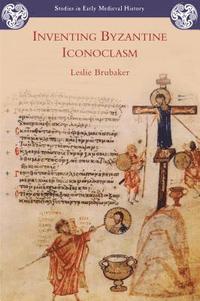 bokomslag Inventing Byzantine Iconoclasm