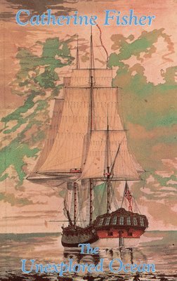 Catherine Fisher - Unexplored Ocean, Häftad