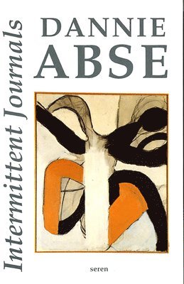 Dannie Abse - Intermittent Journals, Inbunden