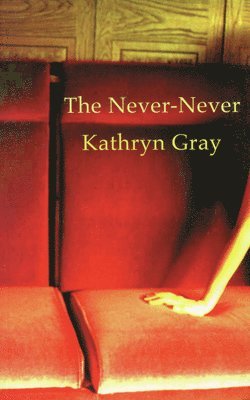Kathryn Gray - Never-Never, Häftad