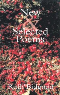 bokomslag New and Selected Poems: Ruth Bidgood