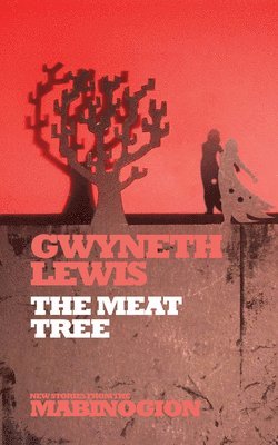 Gwyneth Lewis - Meat Tree, Häftad