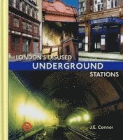 J. E. Connor - London's Disused Underground Stations, Inbunden