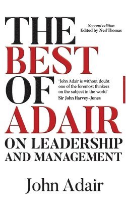 John Adair, Neil Thomas - The Best of John Adair on Leadership and Management, Häftad