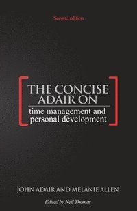 bokomslag The Concise Adair on Time Management and Personal Development