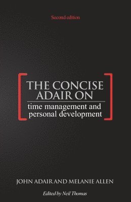 John Adair, Melanie Allen, Neil Thomas - Concise Adair on Time Management and Personal Development, Häftad
