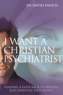 bokomslag I Want a Christian Psychiatrist