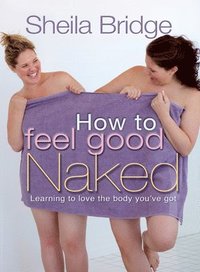 bokomslag How to Feel Good Naked