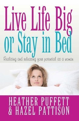 Live Life Big, or Stay in Bed 1