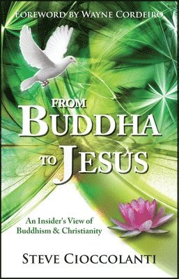 bokomslag From Buddha to Jesus: An Insider's View of Buddhism and Christianity